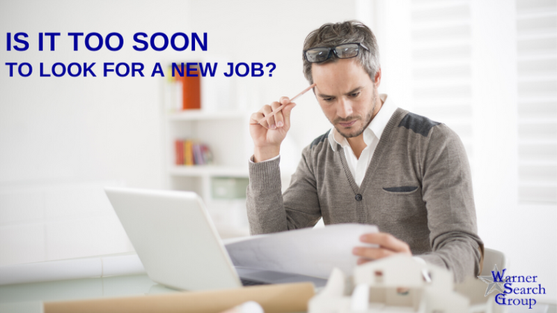 Is it too soon to look for a new job?