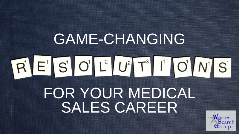 Game Changing Resolutions for your Medical Sales Career